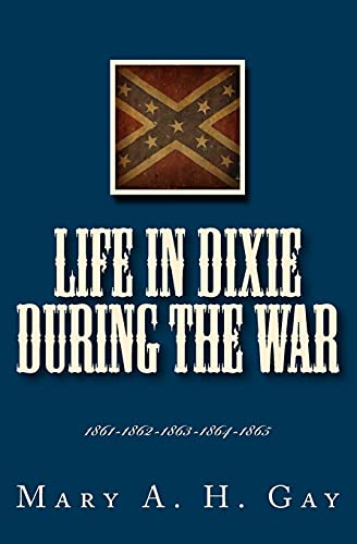 9781479156085: Life In Dixie During The War: 1861-1862-1863-1864-1865