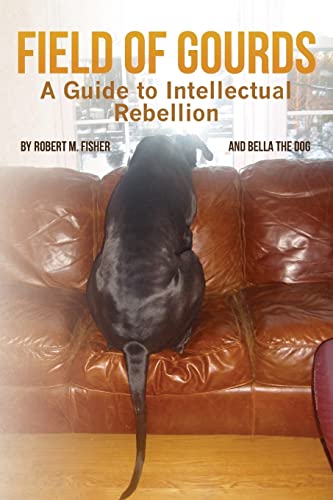 Imagen de archivo de Field of Gourds: A Guide to Intellectual Rebellion a la venta por Wonder Book