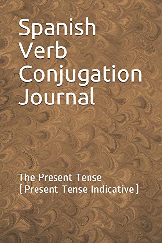 Imagen de archivo de Spanish Verb Conjugation Journal: The Present Tense (Present Tense Indicative) a la venta por Revaluation Books