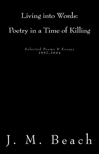 Stock image for Living into Words (Poetry in a Time of Killing): Selected Poems & Essays: 1997-2004 for sale by THE SAINT BOOKSTORE