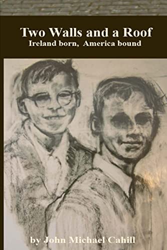Stock image for Two Walls and a Roof: Ireland Born America Bound: Ireland Born, American Bound for sale by WorldofBooks