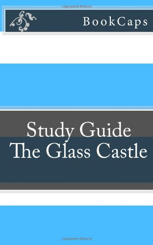 Imagen de archivo de The Glass Castle: A BookCaps Study Guide a la venta por Wonder Book