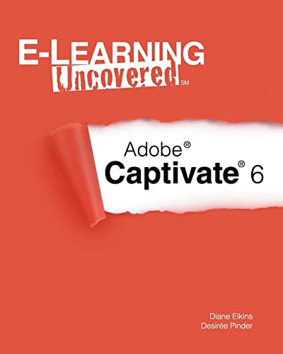 Stock image for E-Learning Uncovered: Adobe Captivate 6 for sale by HPB-Red