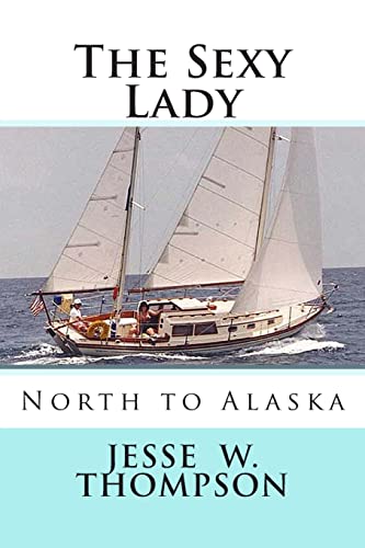 Imagen de archivo de The Sexy Lady: North to Alaska a la venta por THE SAINT BOOKSTORE