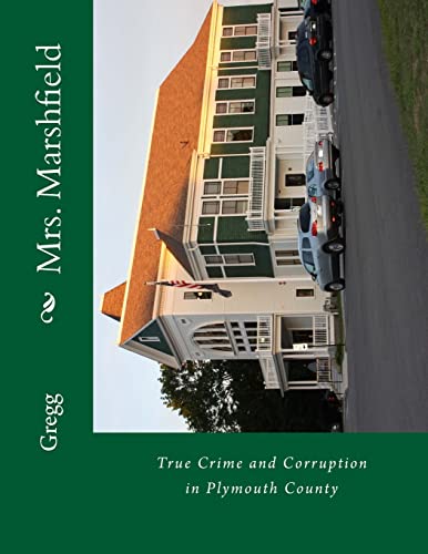 Mrs. Marshfield: True Crime and Corruption in Plymouth County (9781479171545) by Gregg