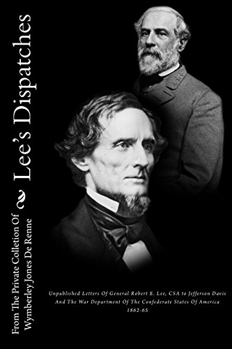 Lee's Dispatches: Unpublished Letters Of General Robert E. Lee, CSA to Jefferson Davis And The War Department Of The Confederate States Of America 1862-65 (9781479171835) by De Renne, Wymberley Jones