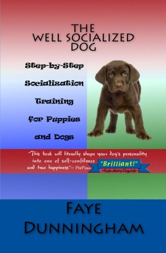 Stock image for The Well Socialized Dog: Step-by-Step Socialization Training for Puppies and Dogs for sale by Red's Corner LLC