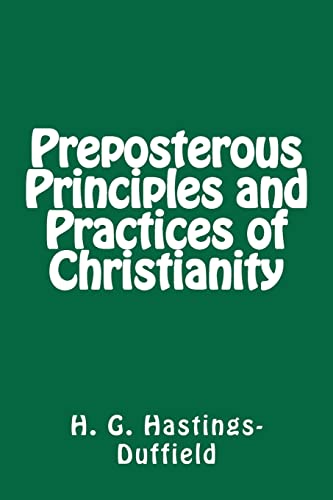 Beispielbild fr Preposterous Principles and Practices of Christianity zum Verkauf von THE SAINT BOOKSTORE