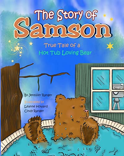 Stock image for The Story of Samson: True Tale of a Hot Tub Loving Bear for sale by SecondSale