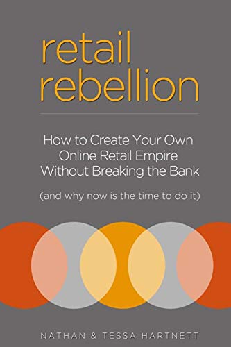 Beispielbild fr Retail Rebellion: How To Start Your Own Online Retail Empire zum Verkauf von SecondSale