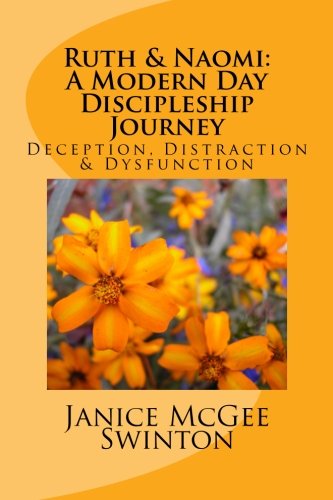 Stock image for Ruth & Naomi: A Modern Day Discipleship Journey: Deception, Distraction & Dysfunction for sale by Revaluation Books