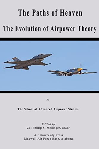 Stock image for The Paths of Heaven - The Evolution of Airpower Theory for sale by THE SAINT BOOKSTORE