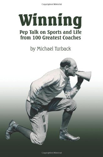 Stock image for Winning: Pep Talk on Sports and Life from 100 Greatest Coaches for sale by Ergodebooks