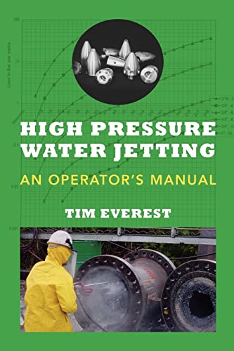 9781479183128: High Pressure Water Jetting - An Operator's Manual: Water Jet Operator Manual: Volume 1