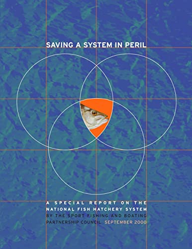 Saving a System in Peril: A Special Report on the National Fish Hatchery System (9781479184323) by Interior, U.S. Department Of The; Service, Fish And Wildlife; Partnership Council, Sport Fishing And Boating