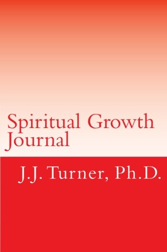 Spiritual Growth Journal: A One-Year Intentional Spiritual Growth Journal (9781479184675) by Turner Ph.D., J.J.
