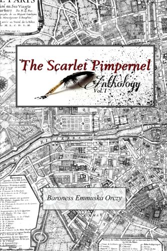 Stock image for The Scarlet Pimpernel Anthology Vol. I: The Scarlet Pimpernel, I Will Repay, The Elusive Pimpernel for sale by Easy Chair Books