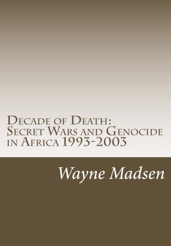Beispielbild fr Decade of Death: Secret Wars and Genocide in Africa 1993-2003 zum Verkauf von Revaluation Books