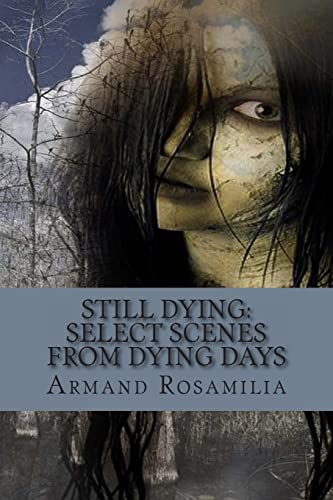 Still Dying: Select Scenes From Dying Days (9781479187898) by Rosamilia, Armand