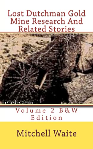 Stock image for Lost Dutchman Gold Mine Research And Related Stories Volume 2 B&W edition: Black And White Edition for sale by Save With Sam