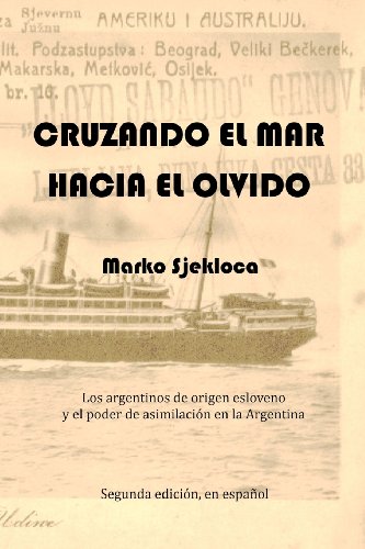 9781479192144: Cruzando el mar, hacia el olvido: Los argentinos de origen esloveno y el poder de asimilacion en la Argentina