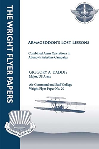 9781479195367: Armageddon's Lost Lessons: Combined Arms Operations in Allenby's Palestine Campaign: Wright Flyer Paper No. 20