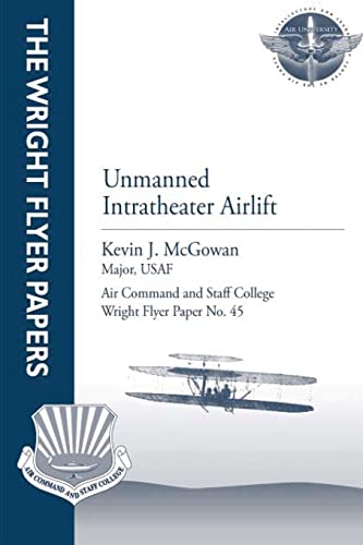 Beispielbild fr Unmanned Intratheater Airlift: Wright Flyer Paper No. 45 zum Verkauf von Calliopebooks