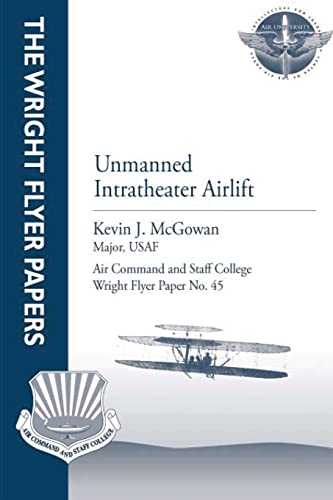 9781479196760: Unmanned Intratheater Airlift: Wright Flyer Paper No. 45