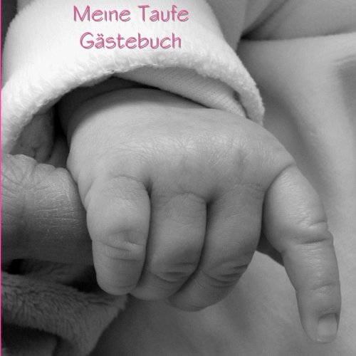Stock image for Meine Taufe Gstebuch - rosa: Ein Mdchen, Platz fr 70 Eintragungen / Wnsche fr das junge Leben for sale by medimops