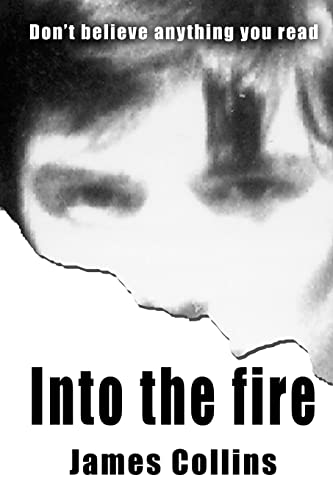 Into the fire: Don't believe anything you read (9781479198511) by Collins, James