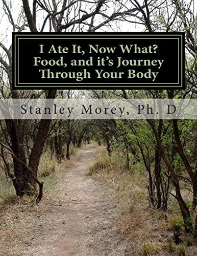 9781479199327: I Ate It, Now What?: Food, And Its Journey Through Your Body