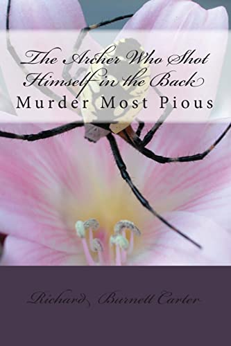 Stock image for The Archer Who Shot Himself in the Back: Murder Most Pious for sale by THE SAINT BOOKSTORE