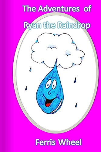 Imagen de archivo de The Adventures of Ryan The Raindrop: Ferris Wheel (Volume 6) a la venta por Revaluation Books