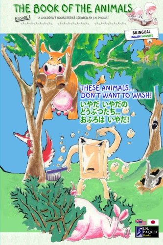 9781479203086: The Book of The Animals - Episode 1 (Bilingual English-Japanese): These Animals... Don't Want to Wash!: Volume 1