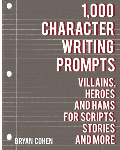 Beispielbild fr 1,000 Character Writing Prompts: Villains, Heroes and Hams for Scripts, Stories and More (Story Prompts for Journaling, Blogging and Beating Writer's Block) zum Verkauf von Zoom Books Company
