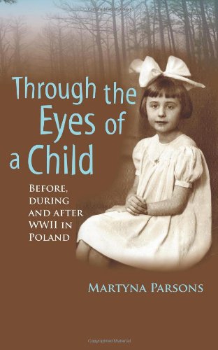 9781479210695: Through the Eyes of a Child BEFORE, DURING AND AFTER WWII IN POLAND