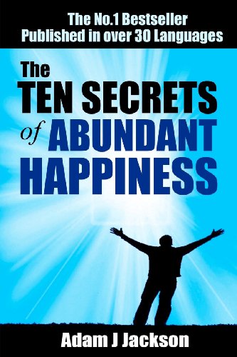 Stock image for The TEN Secrets of Abundant Happiness: Ancient Wisdom For A Happier Life for sale by WorldofBooks