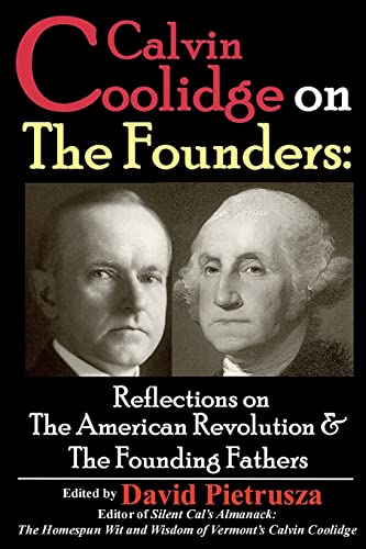 Beispielbild fr Calvin Coolidge on The Founders: Reflections on the American Revolution & the Founding Fathers zum Verkauf von HPB Inc.