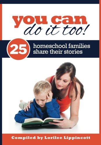 Beispielbild fr You Can Do It Too! - 25 Homeschool Families Share Their Stories: 25 Homeschool Familes Share Their Stories zum Verkauf von Bookmonger.Ltd