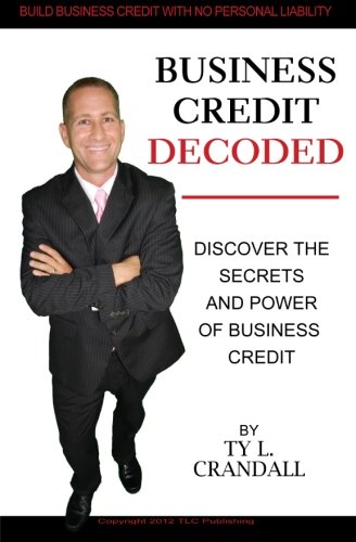 Beispielbild fr Business Credit Decoded: Discover the Secrets And Power of Business Credit zum Verkauf von GoldenWavesOfBooks