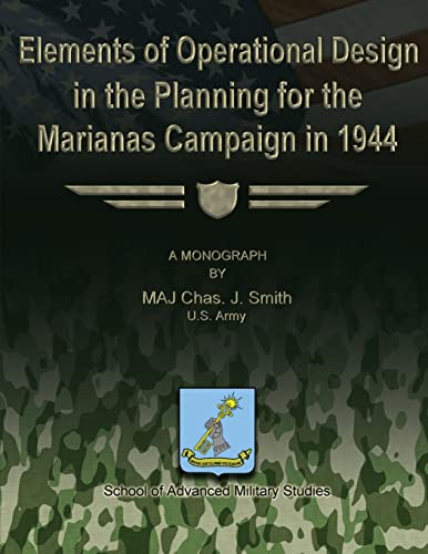 Stock image for Elements of Operational Design in the Planning for the Marianas Campaign in 1944 for sale by THE SAINT BOOKSTORE