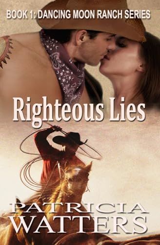 Stock image for Righteous Lies: Book 1: Dancing Moon Ranch Series, Living With Lies Trilogy (Volume 1) for sale by Revaluation Books