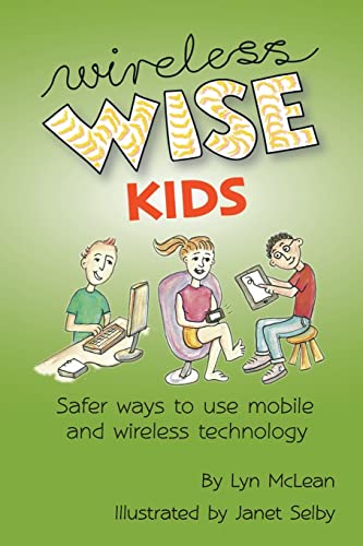 Imagen de archivo de Wireless-wise Kids: Safe ways to use mobile and wireless technology a la venta por Save With Sam