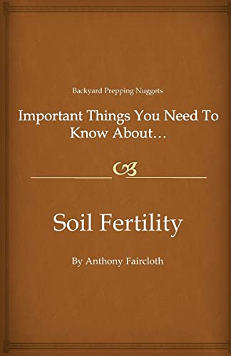 Stock image for Important Things You Need To Know About.Soil Fertility for sale by Lucky's Textbooks