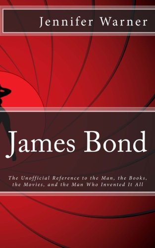 James Bond: The Unofficial Reference to the Man, the Books, the Movies, and the Man Who Invented It All (9781479219285) by Warner, Jennifer; LifeCaps