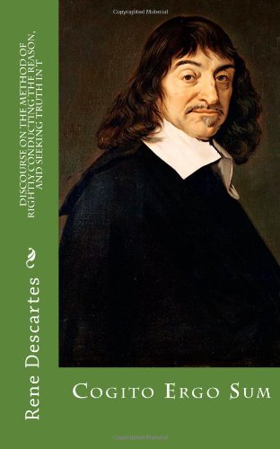 Discourse On The Method Of Rightly Conducting The Reason: And Seeking Truth In The Sciences (9781479223220) by Descartes, Rene