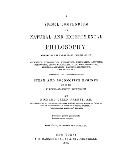 Imagen de archivo de A School Compendium of Natural and Experimental Philosophy: The textbook that educated Thomas Alva Edison and Henry Ford a la venta por ThriftBooks-Dallas