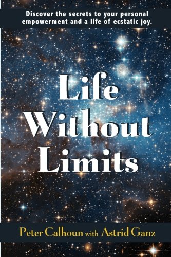 Beispielbild fr Life Without Limits: Discover the Secrets to Your Personal Empowerment and a Life of Ecstatic Joy zum Verkauf von SecondSale