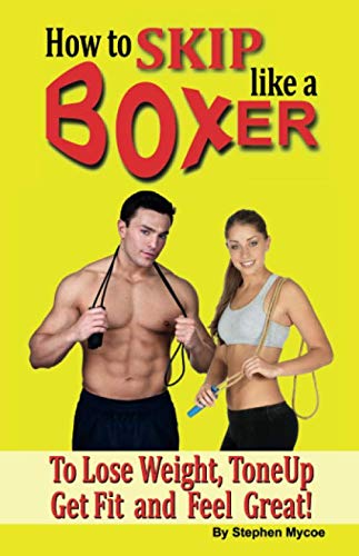 Imagen de archivo de How to Skip like a Boxer to Lose Weight, ToneUp, Get Fit and Feel Great! a la venta por Revaluation Books