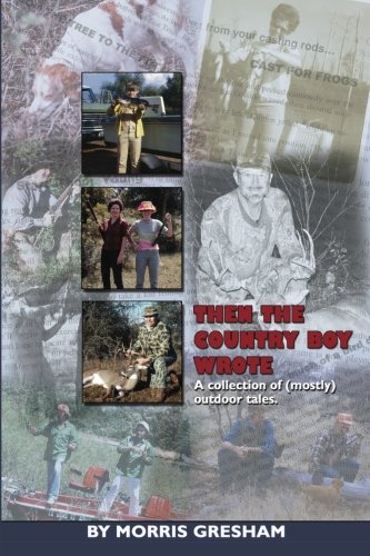 Beispielbild fr Then the Country Boy Wrote.: A collection of (mostly) outdoor tales by Morris Gresham zum Verkauf von HPB-Red